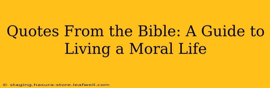 Quotes From the Bible: A Guide to Living a Moral Life