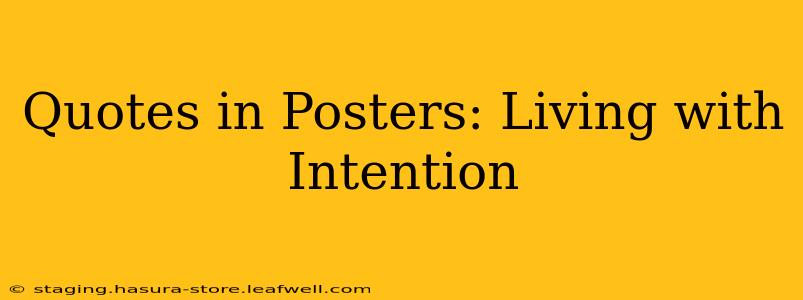 Quotes in Posters: Living with Intention