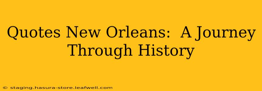 Quotes New Orleans:  A Journey Through History