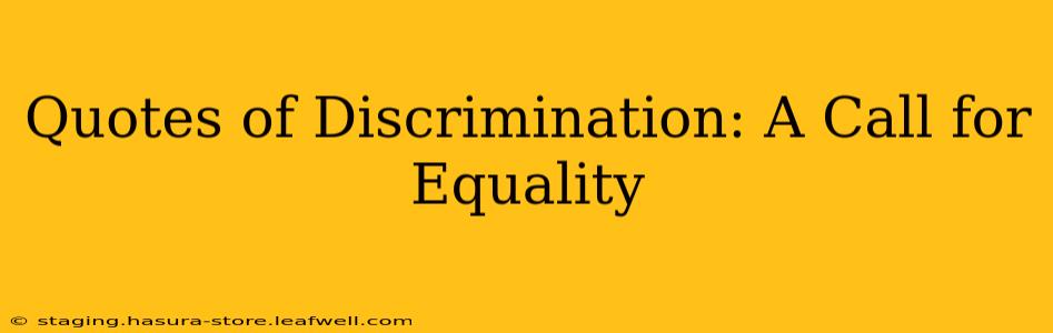 Quotes of Discrimination: A Call for Equality