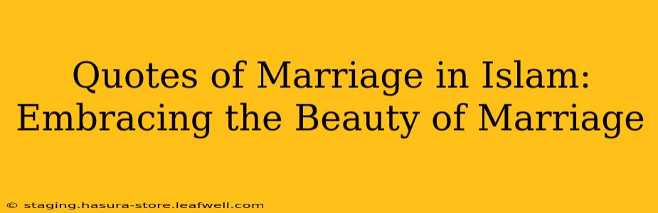 Quotes of Marriage in Islam: Embracing the Beauty of Marriage
