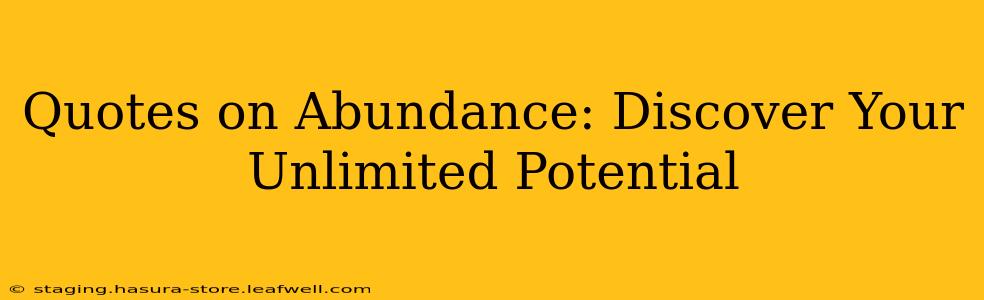 Quotes on Abundance: Discover Your Unlimited Potential