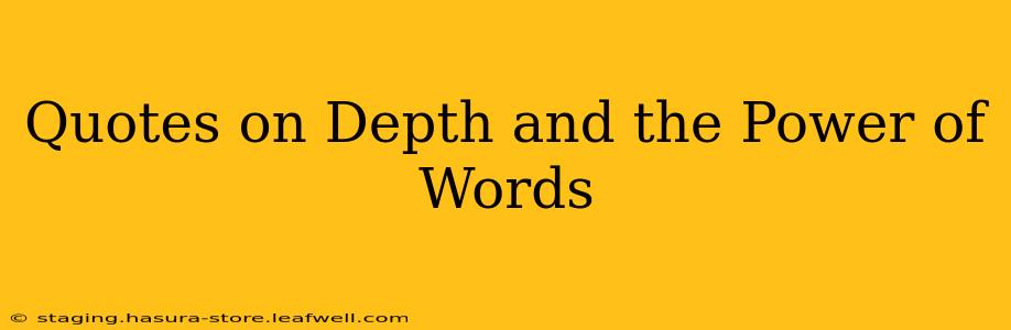 Quotes on Depth and the Power of Words