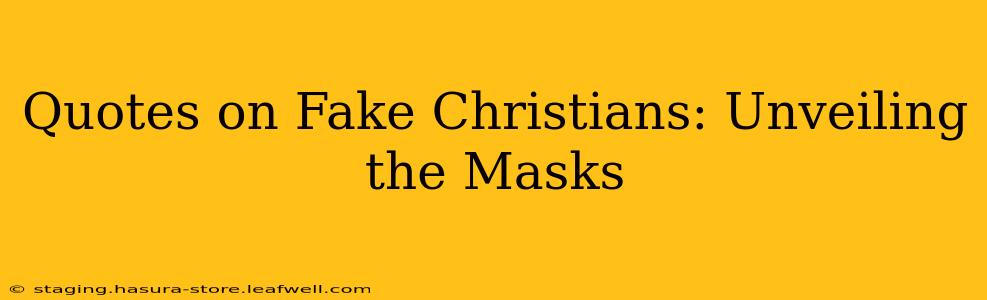 Quotes on Fake Christians: Unveiling the Masks