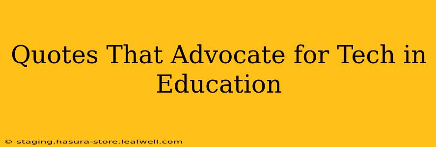 Quotes That Advocate for Tech in Education