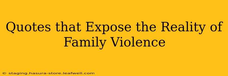 Quotes that Expose the Reality of Family Violence