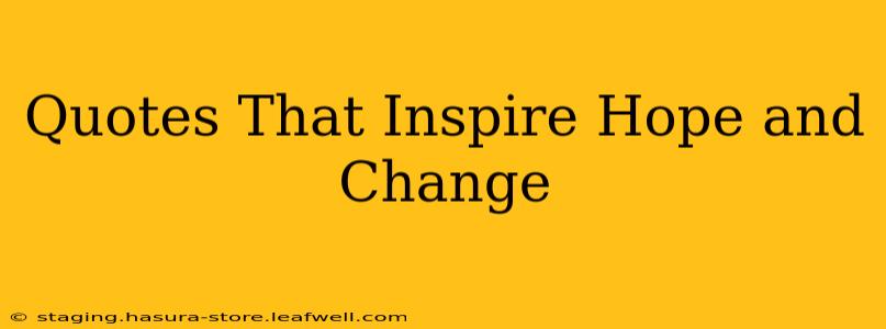 Quotes That Inspire Hope and Change