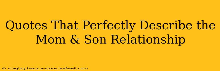 Quotes That Perfectly Describe the Mom & Son Relationship