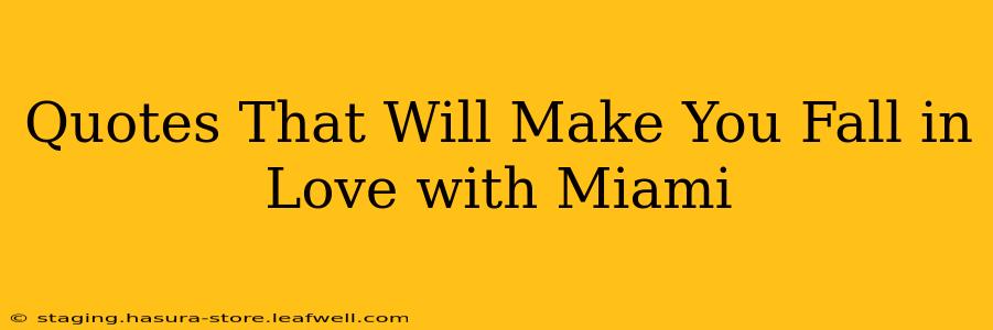 Quotes That Will Make You Fall in Love with Miami