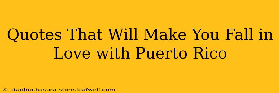 Quotes That Will Make You Fall in Love with Puerto Rico