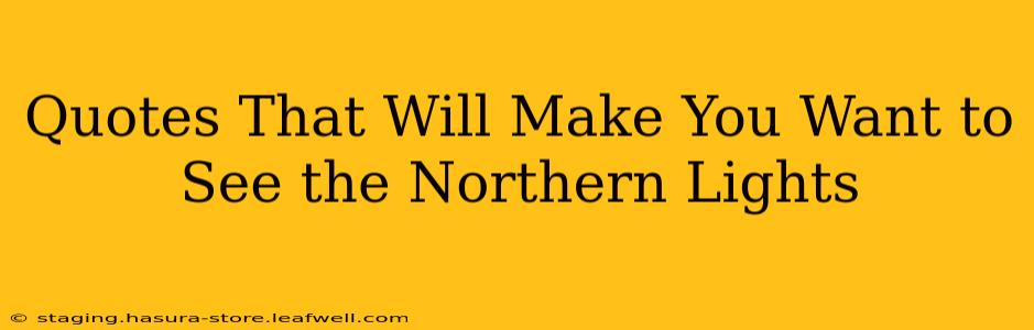 Quotes That Will Make You Want to See the Northern Lights