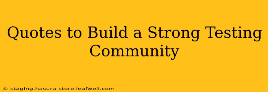 Quotes to Build a Strong Testing Community