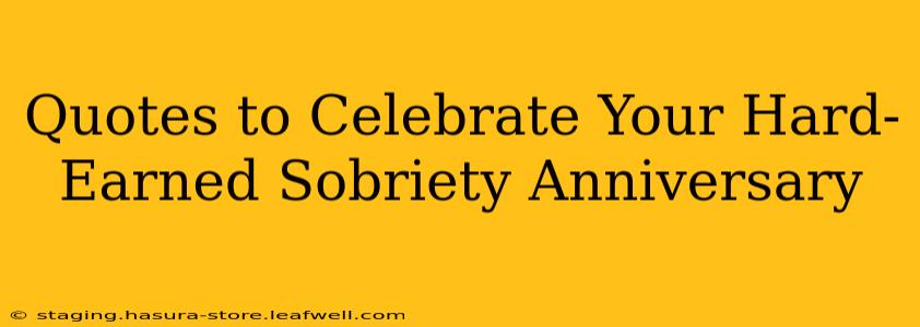 Quotes to Celebrate Your Hard-Earned Sobriety Anniversary