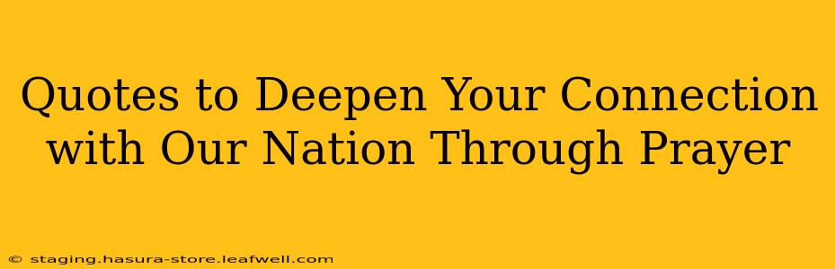 Quotes to Deepen Your Connection with Our Nation Through Prayer