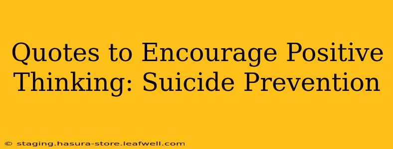 Quotes to Encourage Positive Thinking: Suicide Prevention