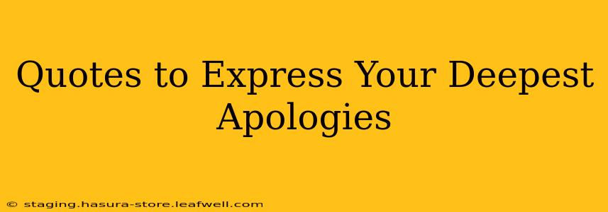 Quotes to Express Your Deepest Apologies