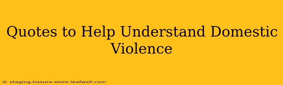 Quotes to Help Understand Domestic Violence