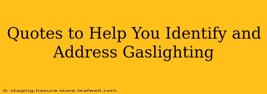 Quotes to Help You Identify and Address Gaslighting