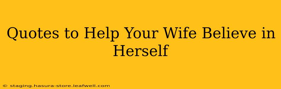 Quotes to Help Your Wife Believe in Herself