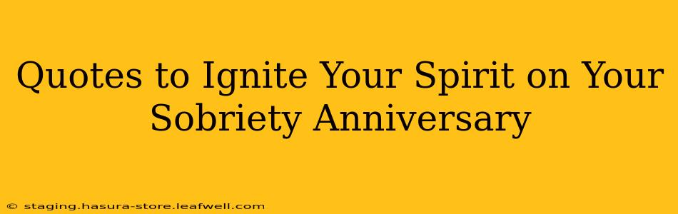 Quotes to Ignite Your Spirit on Your Sobriety Anniversary