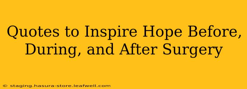 Quotes to Inspire Hope Before, During, and After Surgery