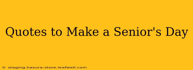 Quotes to Make a Senior's Day