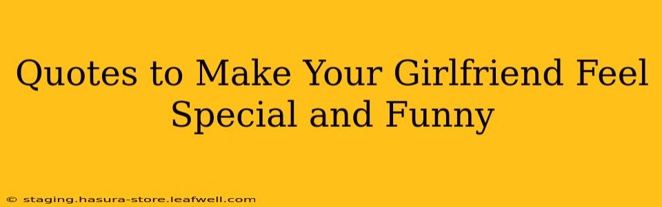 Quotes to Make Your Girlfriend Feel Special and Funny