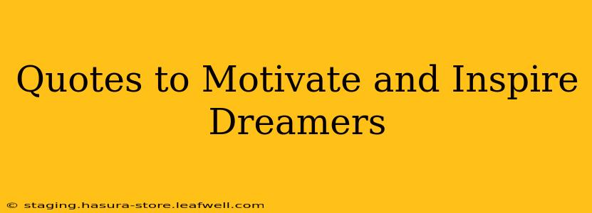 Quotes to Motivate and Inspire Dreamers