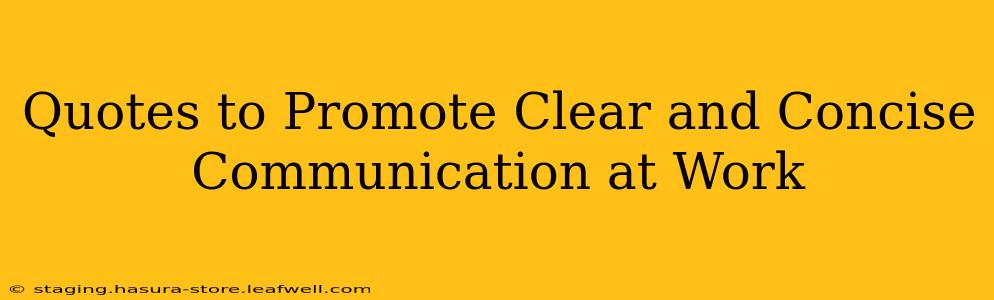 Quotes to Promote Clear and Concise Communication at Work