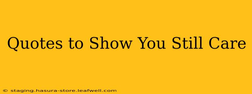 Quotes to Show You Still Care