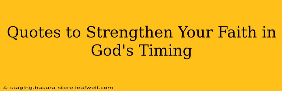 Quotes to Strengthen Your Faith in God's Timing