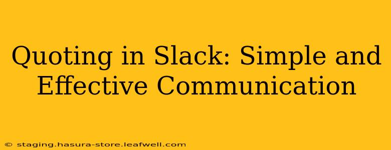 Quoting in Slack: Simple and Effective Communication