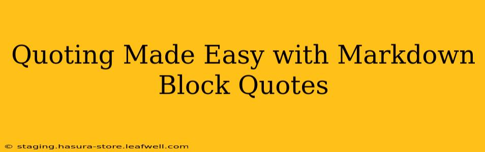 Quoting Made Easy with Markdown Block Quotes