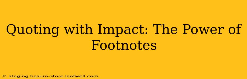 Quoting with Impact: The Power of Footnotes