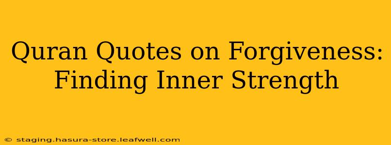Quran Quotes on Forgiveness: Finding Inner Strength