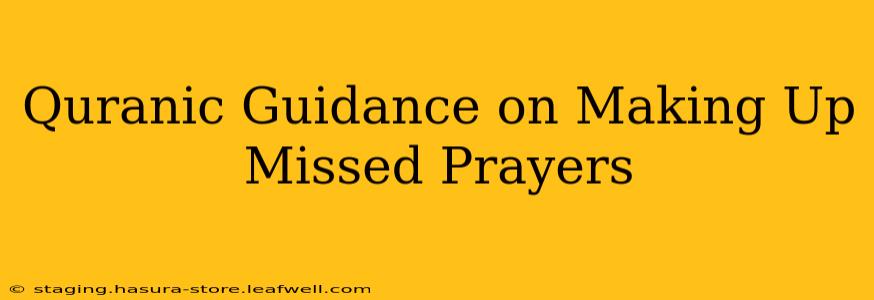 Quranic Guidance on Making Up Missed Prayers