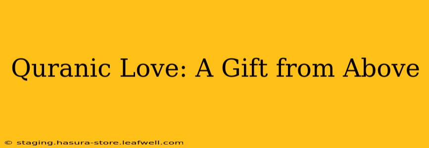 Quranic Love: A Gift from Above