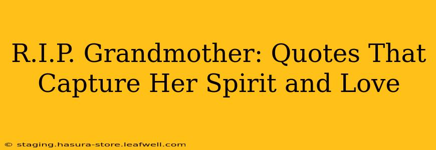 R.I.P. Grandmother: Quotes That Capture Her Spirit and Love