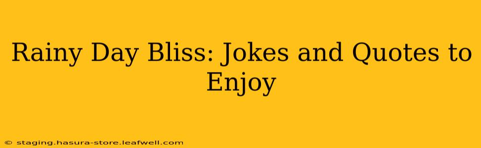 Rainy Day Bliss: Jokes and Quotes to Enjoy
