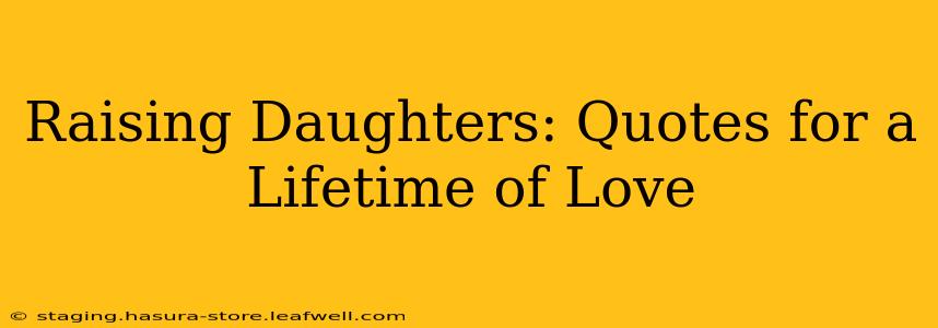 Raising Daughters: Quotes for a Lifetime of Love
