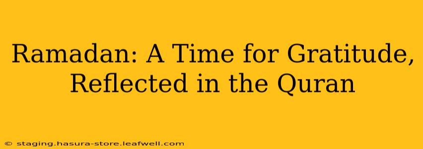 Ramadan: A Time for Gratitude, Reflected in the Quran