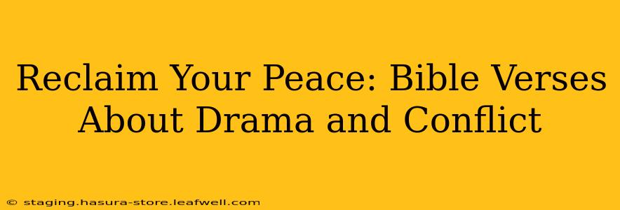 Reclaim Your Peace: Bible Verses About Drama and Conflict