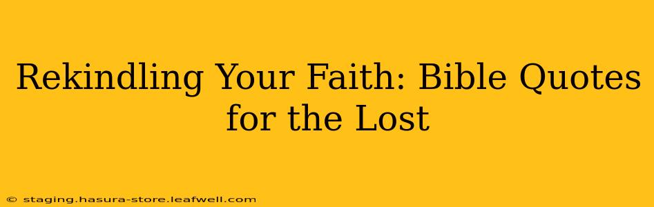 Rekindling Your Faith: Bible Quotes for the Lost