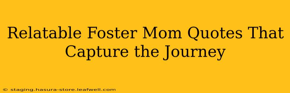 Relatable Foster Mom Quotes That Capture the Journey