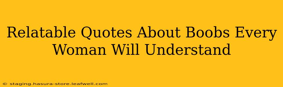 Relatable Quotes About Boobs Every Woman Will Understand