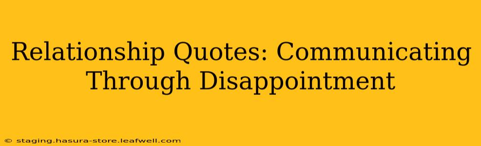 Relationship Quotes: Communicating Through Disappointment