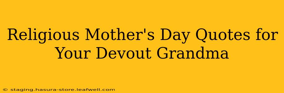 Religious Mother's Day Quotes for Your Devout Grandma