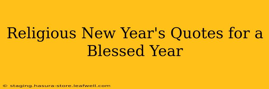 Religious New Year's Quotes for a Blessed Year
