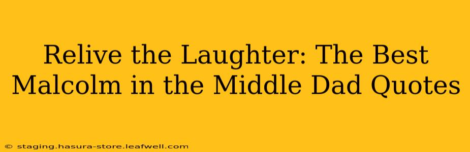 Relive the Laughter: The Best Malcolm in the Middle Dad Quotes