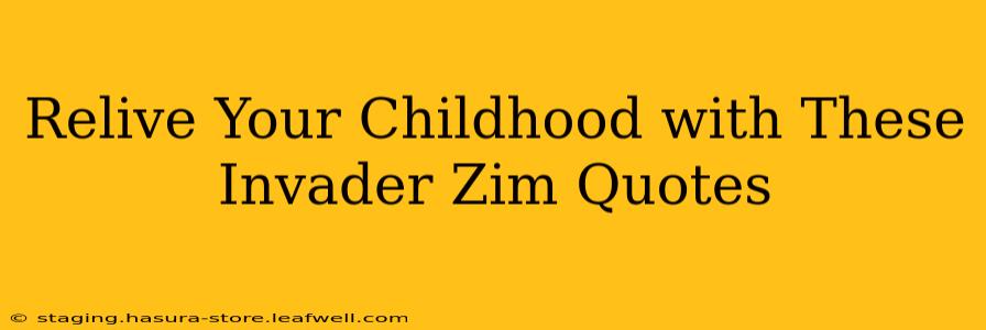 Relive Your Childhood with These Invader Zim Quotes